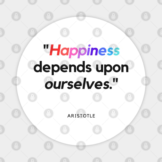 "Happiness depends upon ourselves." - Aristotle Inspirational Quote Magnet by InspiraPrints